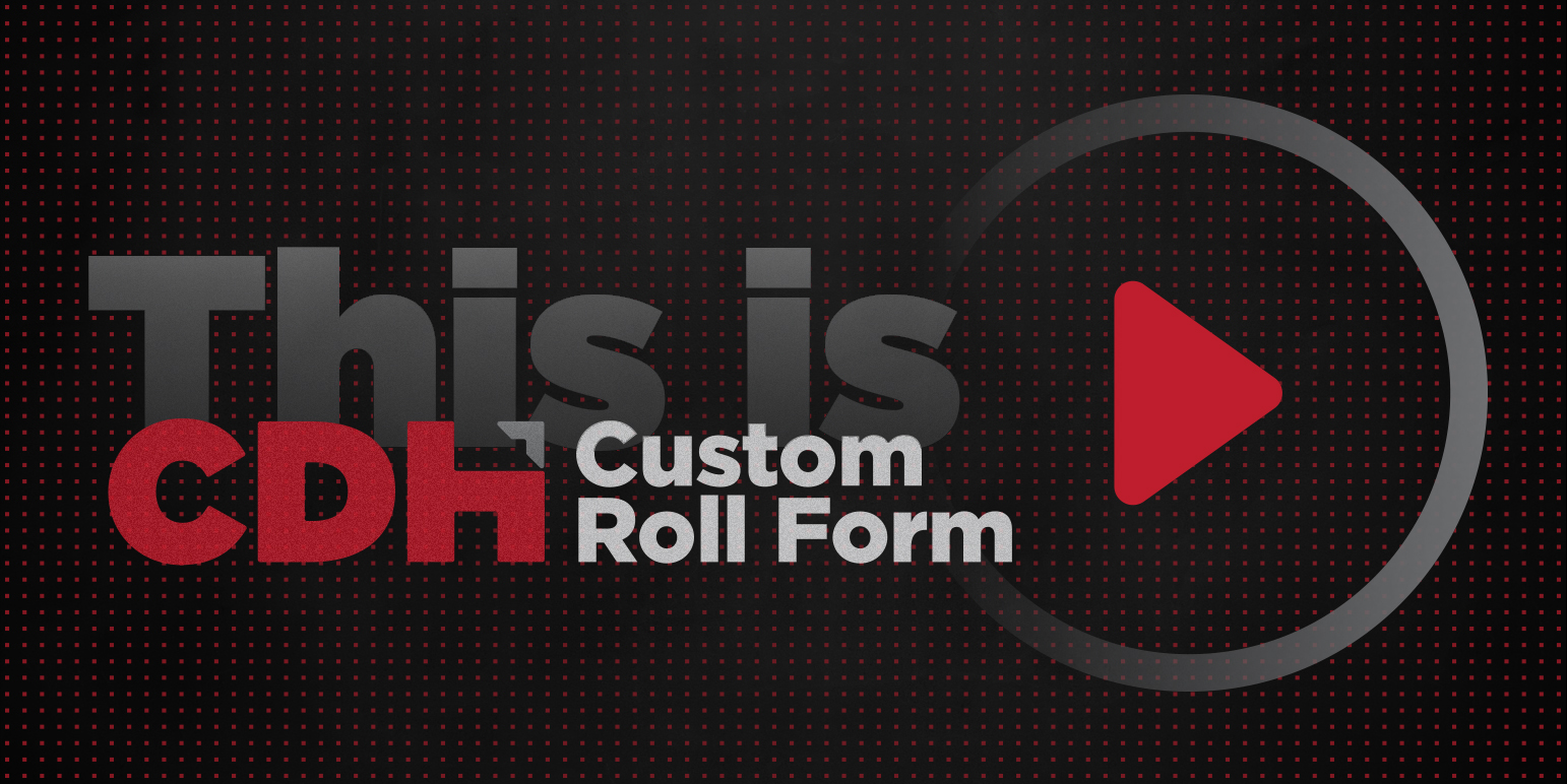 New Video Release: This Is CDH Custom Roll Form